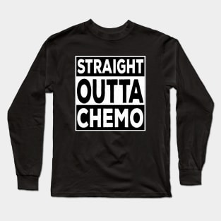 Straight Outta Chemo Long Sleeve T-Shirt